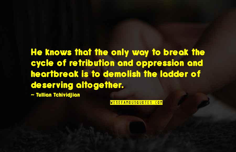 Ladder The Quotes By Tullian Tchividjian: He knows that the only way to break