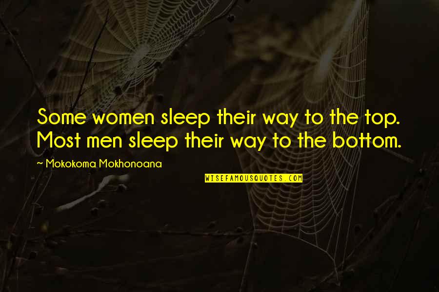 Ladder To Success Quotes By Mokokoma Mokhonoana: Some women sleep their way to the top.