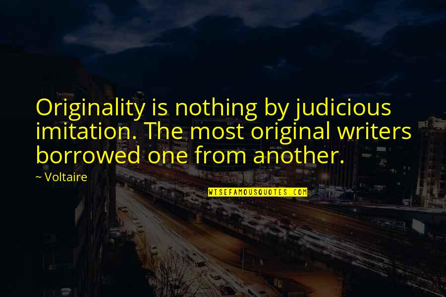Ladders And Life Quotes By Voltaire: Originality is nothing by judicious imitation. The most Ladders And Life Quotes By Voltaire: Originality is nothing by judicious imitation. The most