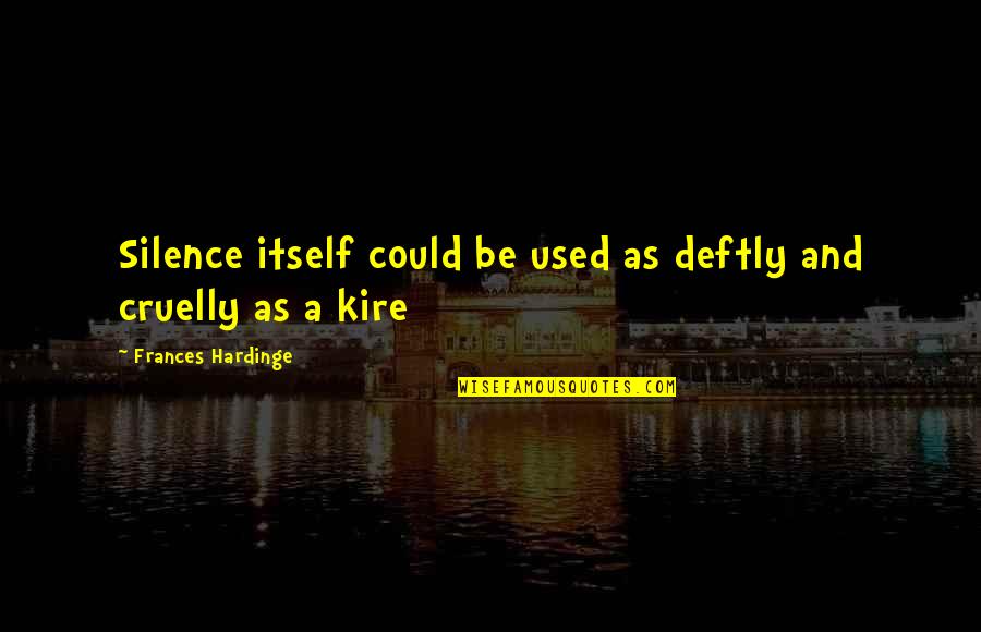 Ladders For Sale Quotes By Frances Hardinge: Silence itself could be used as deftly and Ladders For Sale Quotes By Frances Hardinge: Silence itself could be used as deftly and