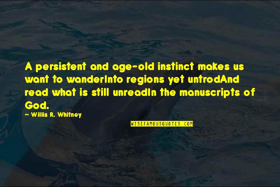 Laddie Quotes By Willis R. Whitney: A persistent and age-old instinct makes us want