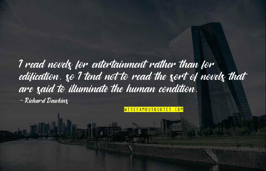 Laddioppo Quotes By Richard Dawkins: I read novels for entertainment rather than for Laddioppo Quotes By Richard Dawkins: I read novels for entertainment rather than for