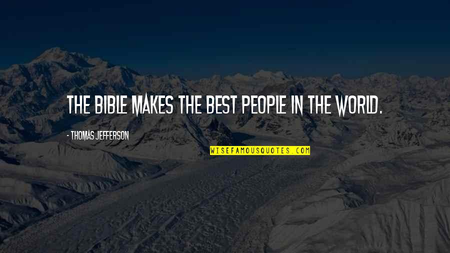 Laddition Muriel Quotes By Thomas Jefferson: The Bible makes the best people in the