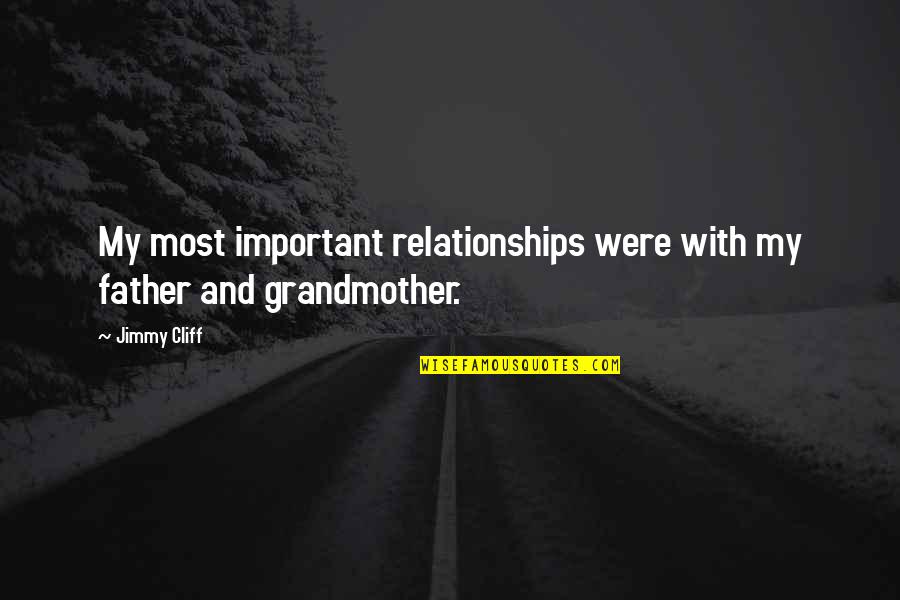 Ladeau Stone Quotes By Jimmy Cliff: My most important relationships were with my father