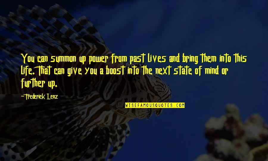 Ladeaux Quotes By Frederick Lenz: You can summon up power from past lives Ladeaux Quotes By Frederick Lenz: You can summon up power from past lives
