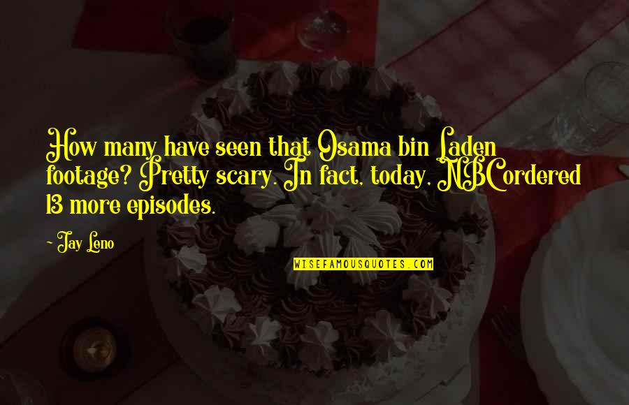 Laden Quotes By Jay Leno: How many have seen that Osama bin Laden