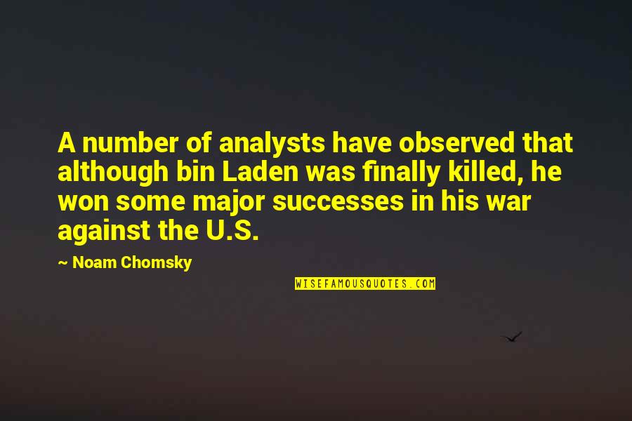 Laden Quotes By Noam Chomsky: A number of analysts have observed that although