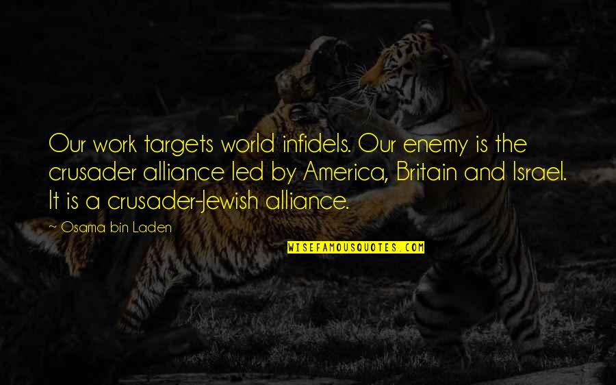 Laden Quotes By Osama Bin Laden: Our work targets world infidels. Our enemy is