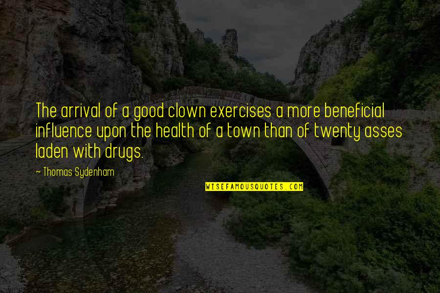 Laden Quotes By Thomas Sydenham: The arrival of a good clown exercises a