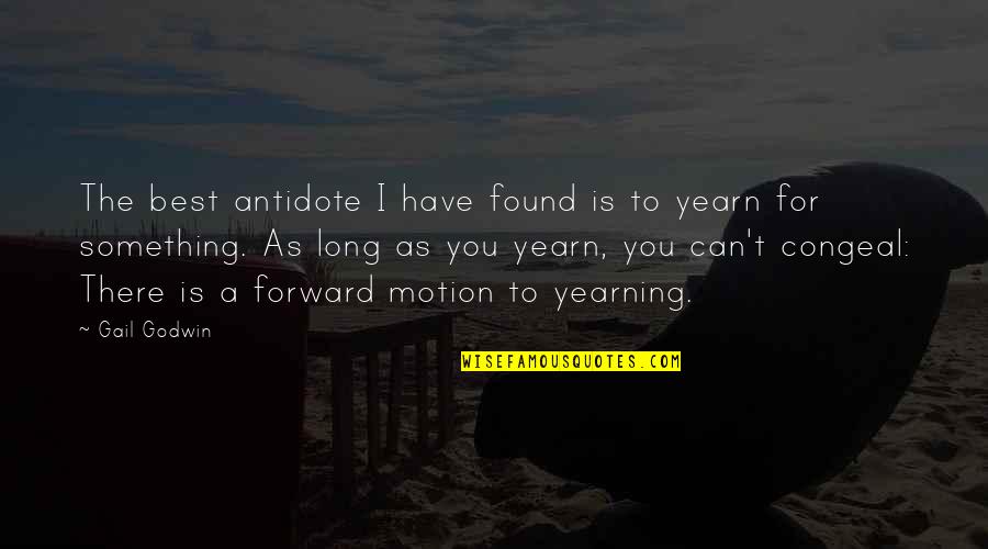 Ladenac Quotes By Gail Godwin: The best antidote I have found is to Ladenac Quotes By Gail Godwin: The best antidote I have found is to