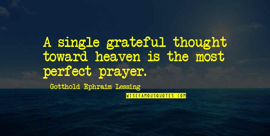 Ladenburger Quotes By Gotthold Ephraim Lessing: A single grateful thought toward heaven is the Ladenburger Quotes By Gotthold Ephraim Lessing: A single grateful thought toward heaven is the