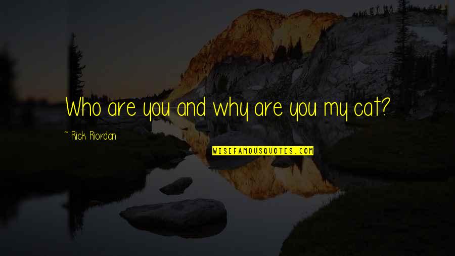 Ladens Afrikan Quotes By Rick Riordan: Who are you and why are you my