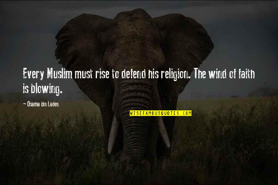 Laden's Quotes By Osama Bin Laden: Every Muslim must rise to defend his religion.