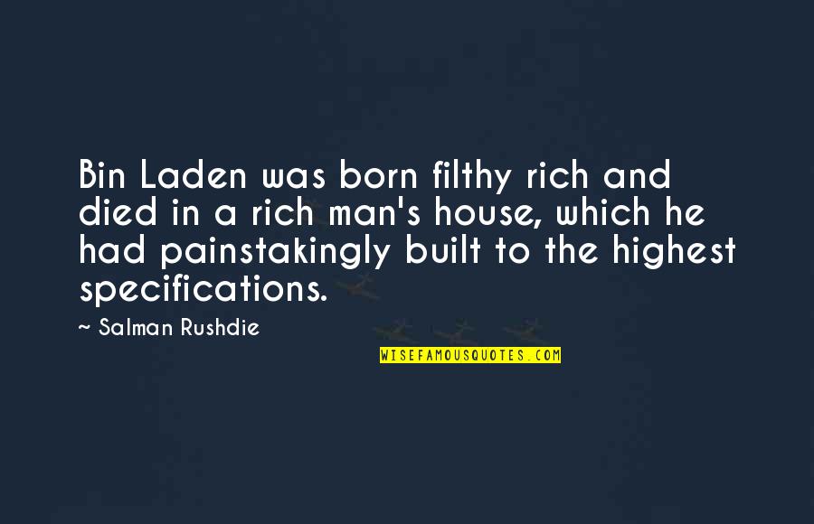 Laden's Quotes By Salman Rushdie: Bin Laden was born filthy rich and died