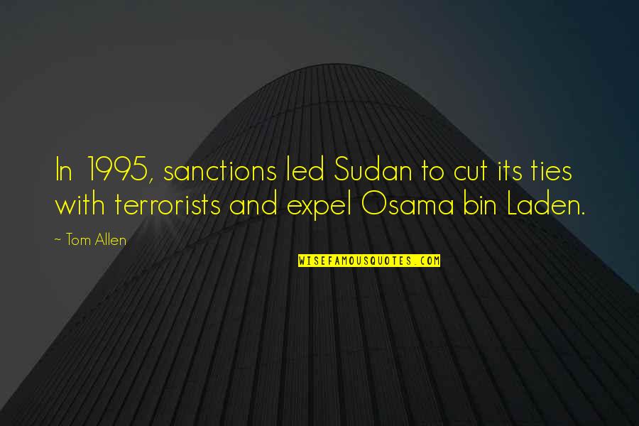 Laden's Quotes By Tom Allen: In 1995, sanctions led Sudan to cut its