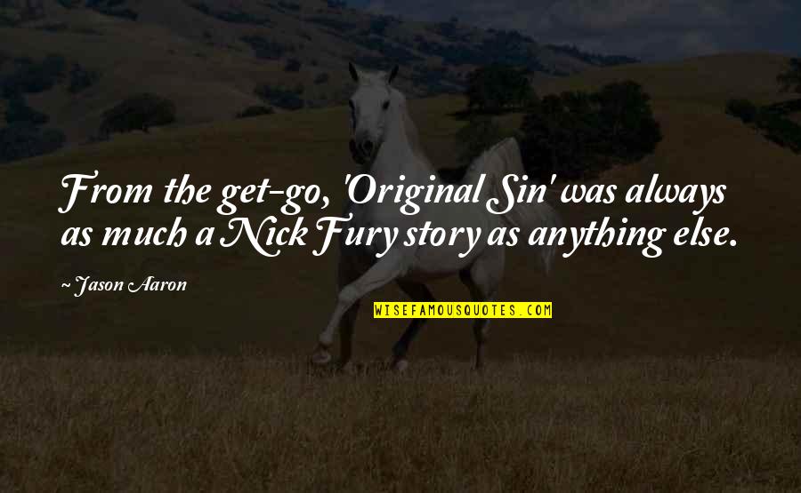 Ladensack Quotes By Jason Aaron: From the get-go, 'Original Sin' was always as Ladensack Quotes By Jason Aaron: From the get-go, 'Original Sin' was always as