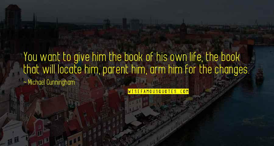 Ladewig Expired Quotes By Michael Cunningham: You want to give him the book of Ladewig Expired Quotes By Michael Cunningham: You want to give him the book of