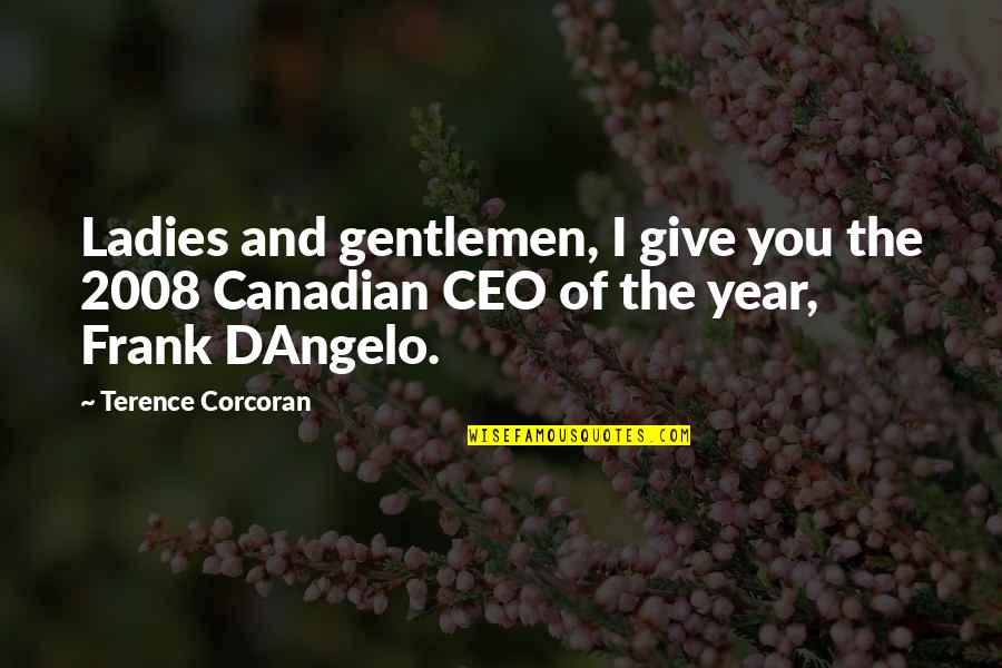 Ladies And Gentlemen Quotes By Terence Corcoran: Ladies and gentlemen, I give you the 2008 Ladies And Gentlemen Quotes By Terence Corcoran: Ladies and gentlemen, I give you the 2008