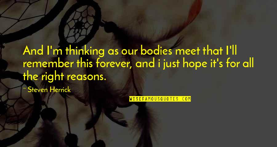 Ladies And Shopping Quotes By Steven Herrick: And I'm thinking as our bodies meet that