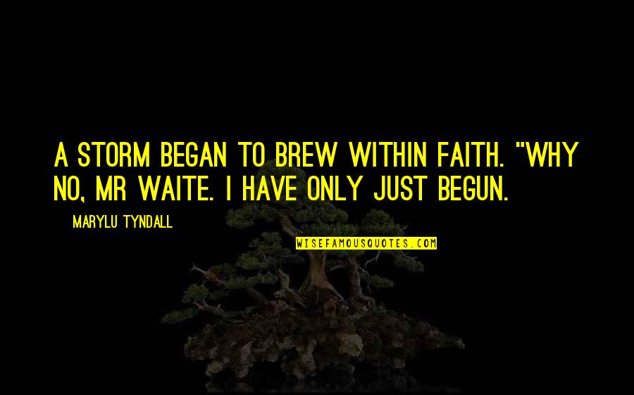 Ladies And Wine Quotes By MaryLu Tyndall: A storm began to brew within Faith. "Why