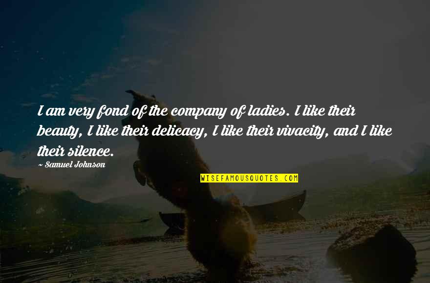 Ladies Beauty Quotes By Samuel Johnson: I am very fond of the company of