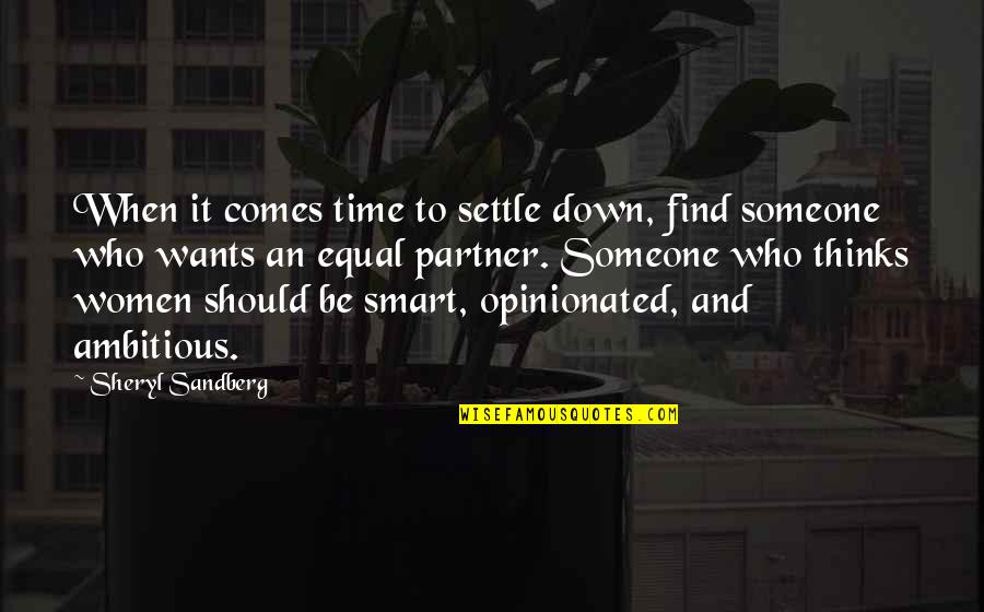 Ladies Beauty Quotes By Sheryl Sandberg: When it comes time to settle down, find