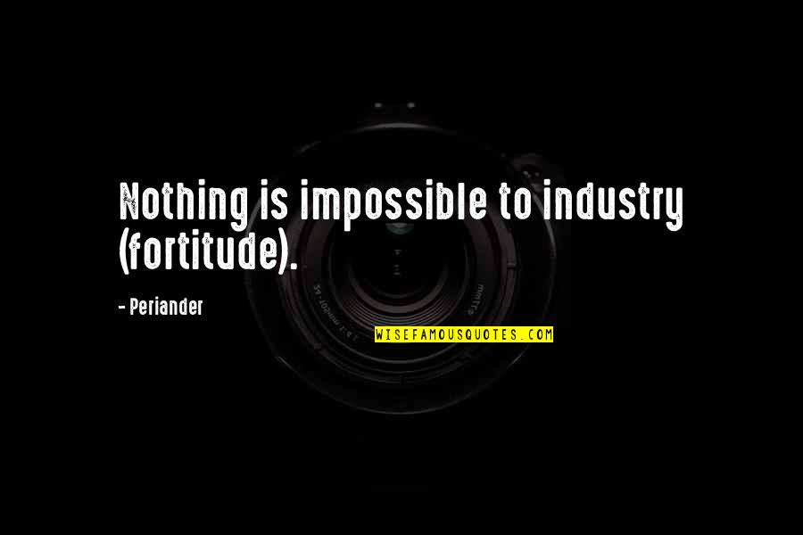 Ladies Lunch Invitation Quotes By Periander: Nothing is impossible to industry (fortitude).