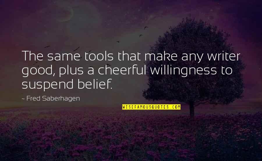 Ladies Work Hard Quotes By Fred Saberhagen: The same tools that make any writer good, Ladies Work Hard Quotes By Fred Saberhagen: The same tools that make any writer good,