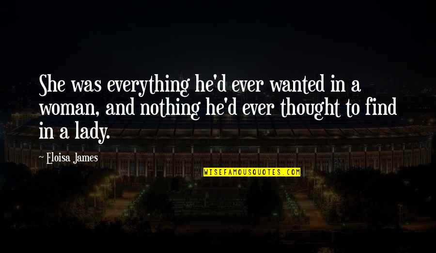 Ladies'd Quotes By Eloisa James: She was everything he'd ever wanted in a