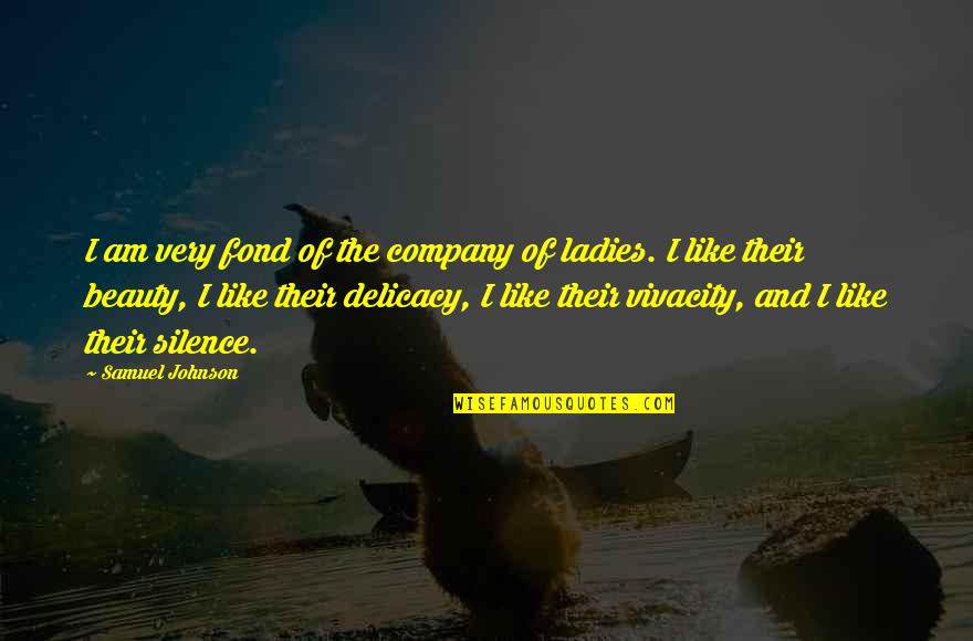Ladies'd Quotes By Samuel Johnson: I am very fond of the company of