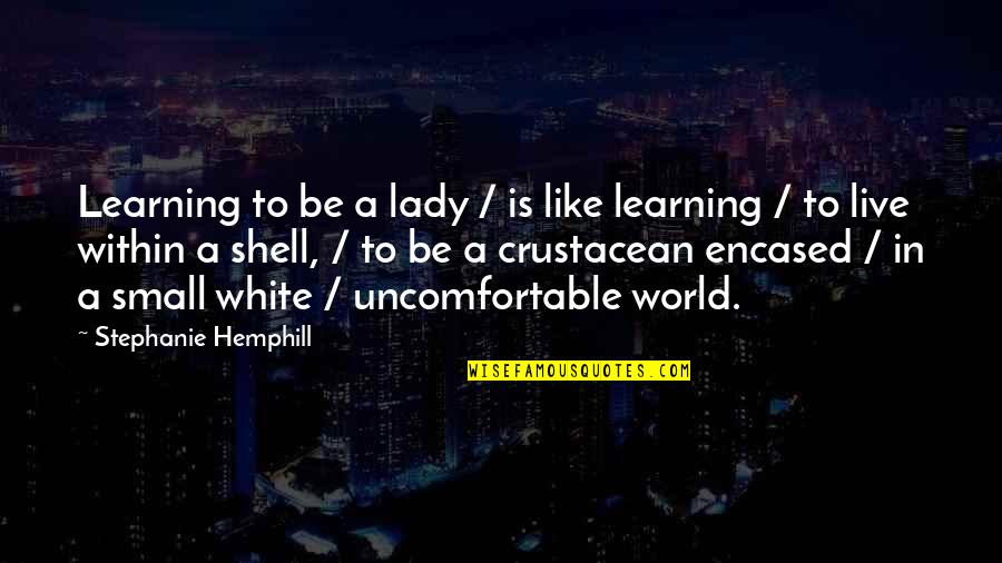 Ladies'd Quotes By Stephanie Hemphill: Learning to be a lady / is like