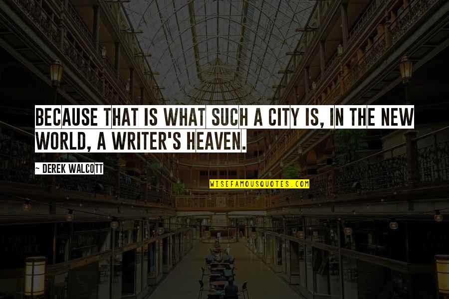 Lading Bill Quotes By Derek Walcott: Because that is what such a city is,