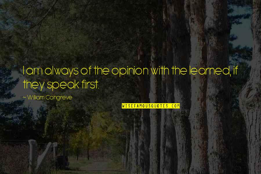 Lading Bill Quotes By William Congreve: I am always of the opinion with the