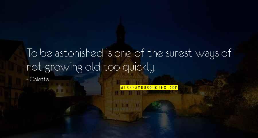 Ladisa Lisa Quotes By Colette: To be astonished is one of the surest
