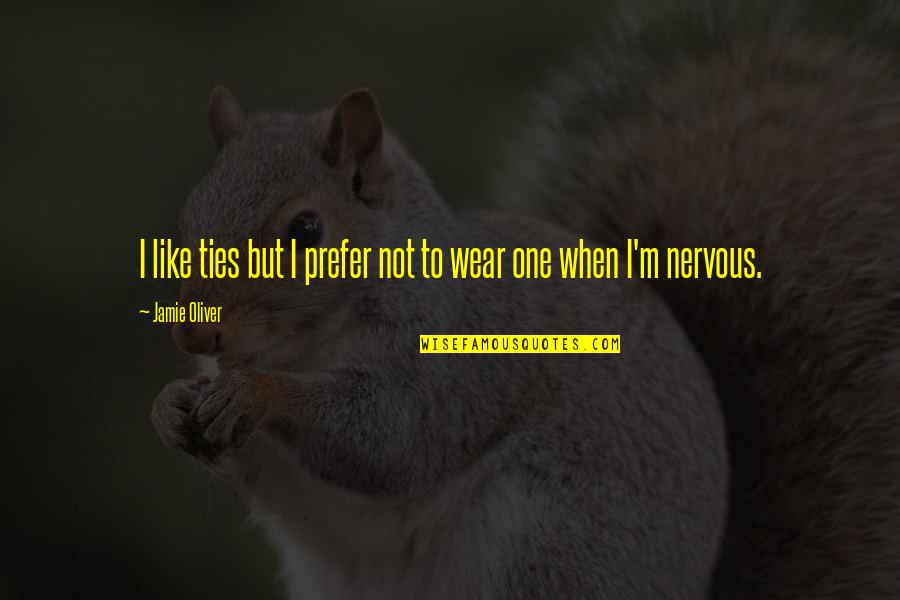 Ladislav Pe Ek Quotes By Jamie Oliver: I like ties but I prefer not to Ladislav Pe Ek Quotes By Jamie Oliver: I like ties but I prefer not to