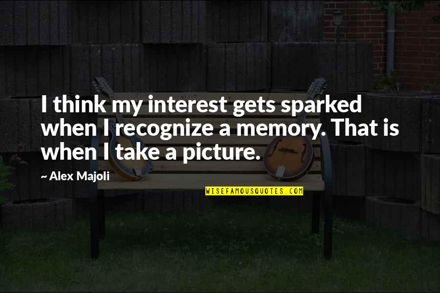 Ladislav Quotes By Alex Majoli: I think my interest gets sparked when I