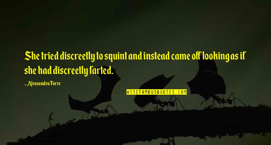 Ladle And Leaf Quotes By Alessandra Torre: She tried discreetly to squint and instead came Ladle And Leaf Quotes By Alessandra Torre: She tried discreetly to squint and instead came