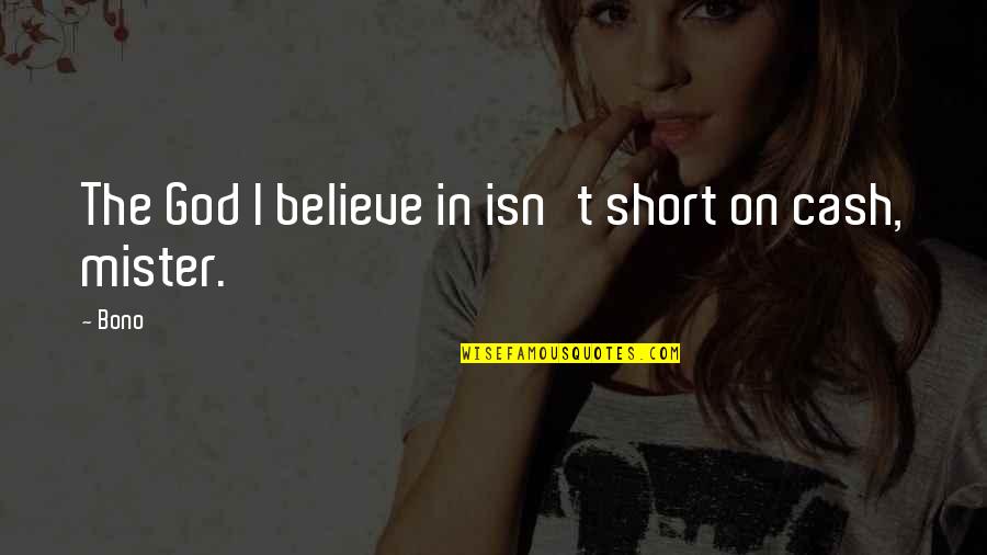 Ladli Laxmi Quotes By Bono: The God I believe in isn't short on