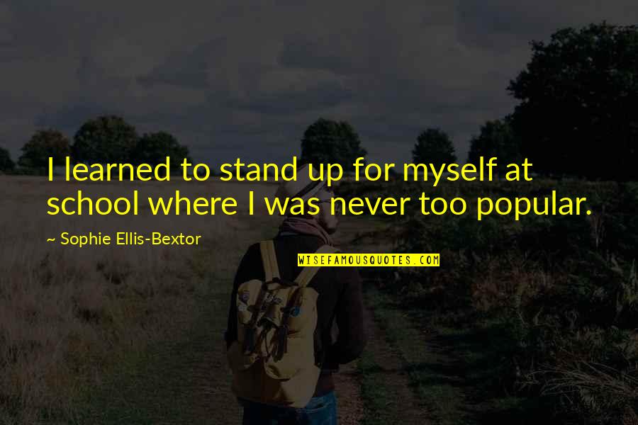 Ladli Quotes By Sophie Ellis-Bextor: I learned to stand up for myself at