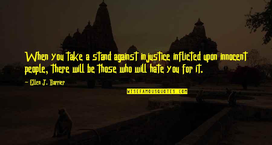 Ladling Quotes By Ellen J. Barrier: When you take a stand against injustice inflicted Ladling Quotes By Ellen J. Barrier: When you take a stand against injustice inflicted