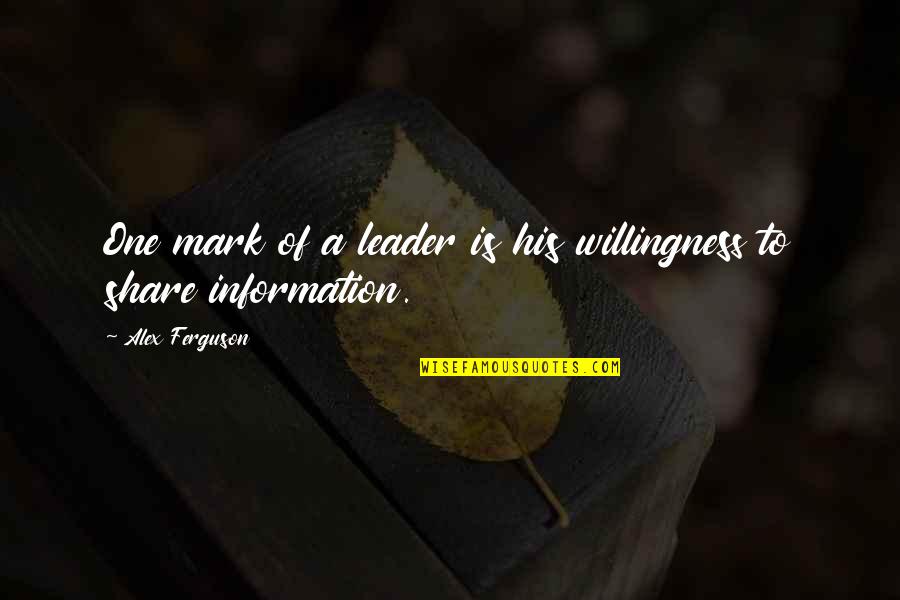 Ladmando99 Quotes By Alex Ferguson: One mark of a leader is his willingness