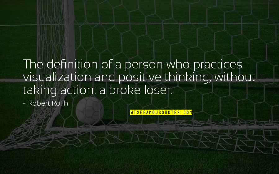 Ladmirault Jason Quotes By Robert Rolih: The definition of a person who practices visualization Ladmirault Jason Quotes By Robert Rolih: The definition of a person who practices visualization