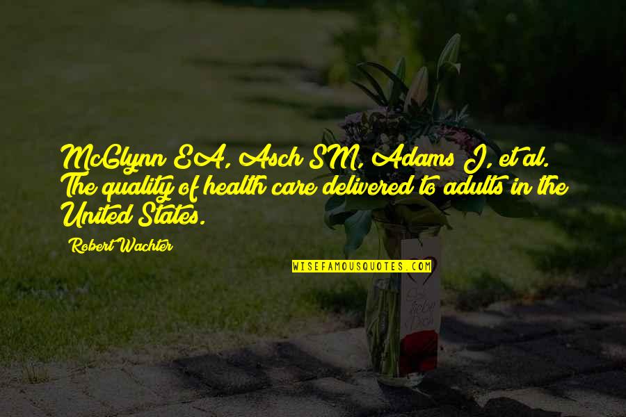 Ladoo Quotes By Robert Wachter: McGlynn EA, Asch SM, Adams J, et al. Ladoo Quotes By Robert Wachter: McGlynn EA, Asch SM, Adams J, et al.