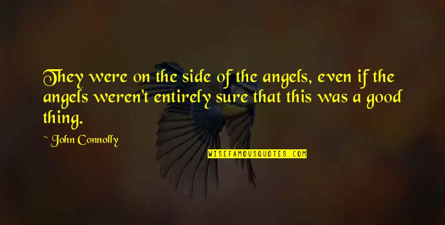 Ladr Quotes By John Connolly: They were on the side of the angels, Ladr Quotes By John Connolly: They were on the side of the angels,