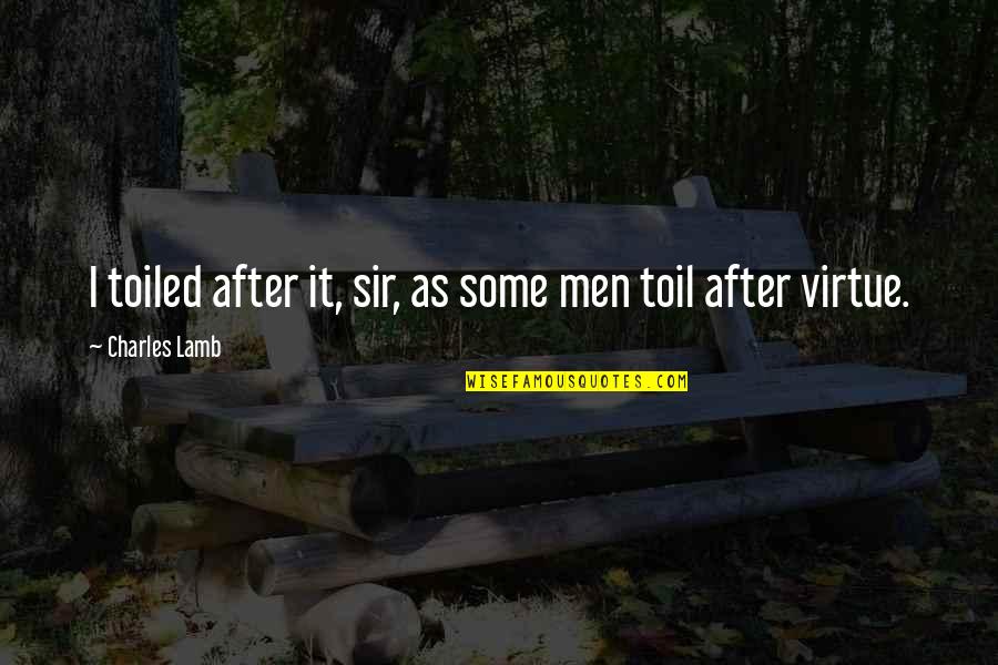 Ladrew Auto Quotes By Charles Lamb: I toiled after it, sir, as some men