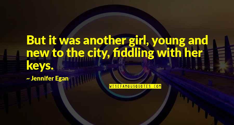 Ladrian Quotes By Jennifer Egan: But it was another girl, young and new