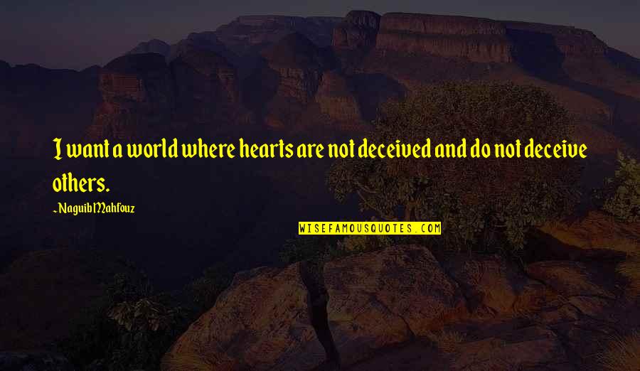 Ladridos De Un Quotes By Naguib Mahfouz: I want a world where hearts are not