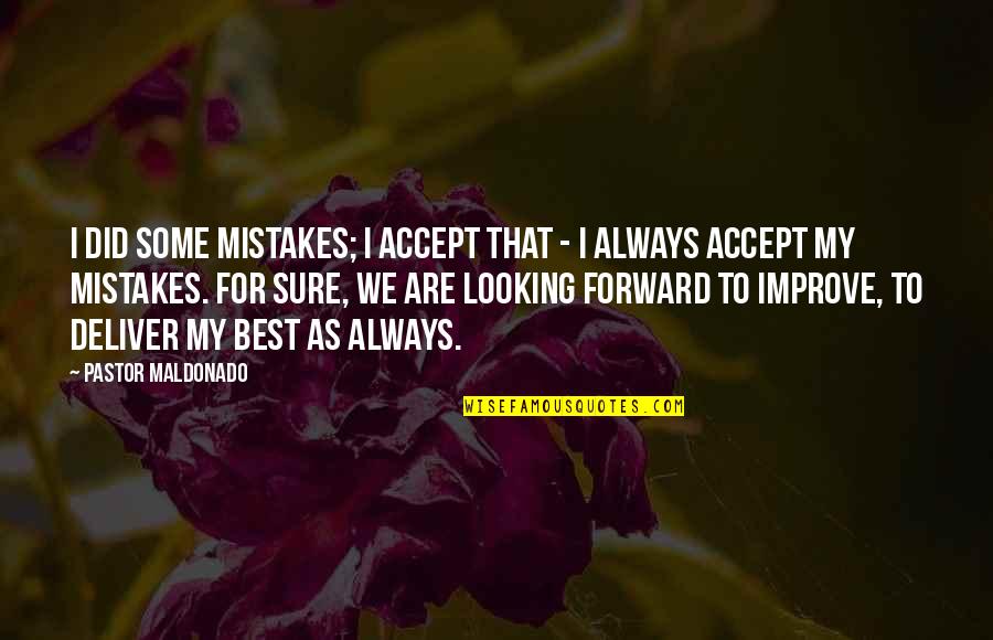 Ladridos Quotes By Pastor Maldonado: I did some mistakes; I accept that - Ladridos Quotes By Pastor Maldonado: I did some mistakes; I accept that -