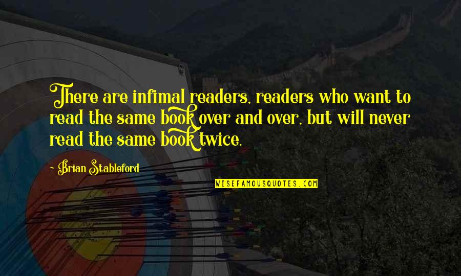 Ladrillo De Barro Quotes By Brian Stableford: There are infimal readers, readers who want to