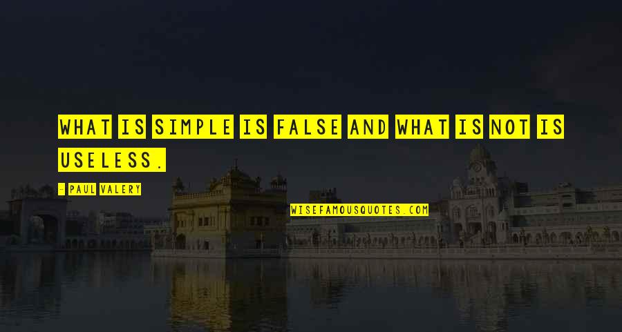 Ladrillo Refractario Quotes By Paul Valery: What is simple is false and what is Ladrillo Refractario Quotes By Paul Valery: What is simple is false and what is